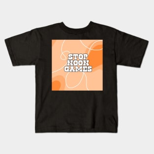 Stop Noon Games Kids T-Shirt